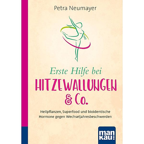 Erste Hilfe bei Hitzewallungen & Co. Kompakt-Ratgeber, Petra Neumayer