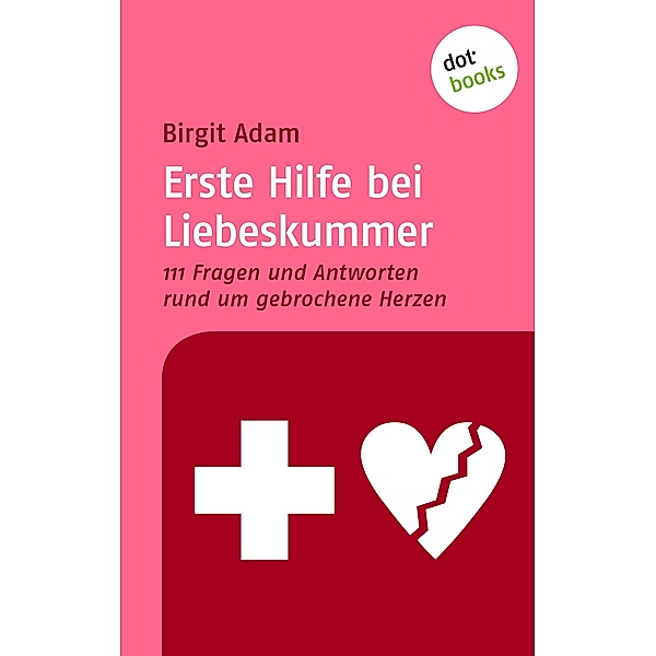Erste Hilfe bei Liebeskummer, Birgit Adam