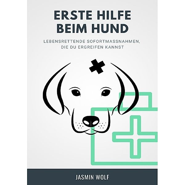 Erste Hilfe beim Hund, Jasmin Wolf