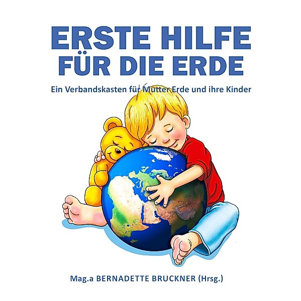 Erste Hilfe für die Erde, Bernadette Bruckner, Markus Strobl, Florian Zach