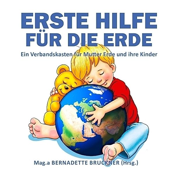 Erste Hilfe für die Erde, Bernadette Bruckner, Markus Strobl, Florian Zach