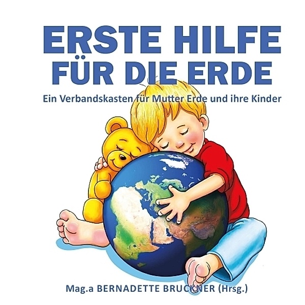 Erste Hilfe für die Erde, Bernadette Bruckner, Markus Strobl, Florian Zach