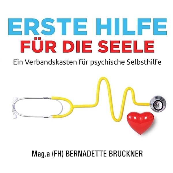 Erste Hilfe für die Seele, Bernadette Bruckner, Christiane Werzowa, Carina Lipold, Susanne Jarolim, Sebastian Mauritz, Dr. Harry Merl