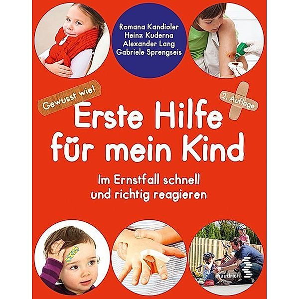 Erste Hilfe für mein Kind, Romana Kandioler, Heinz Kuderna, Alexander Lang, Gabriele Sprengseis