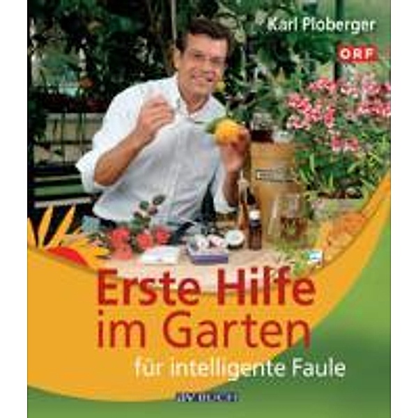 Erste Hilfe im Garten für intelligente Faule / Garten für intelligente Faule, Karl Ploberger