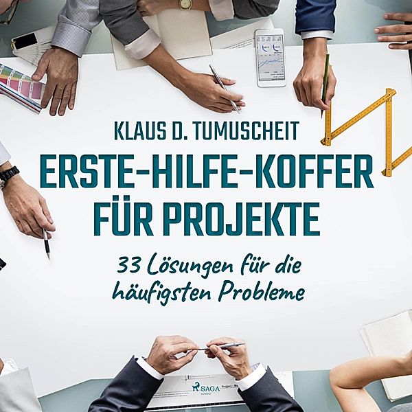 Erste-Hilfe-Koffer für Projekte - 33 Lösungen für die häufigsten Probleme (Ungekürzt), Klaus D. Tumuscheit