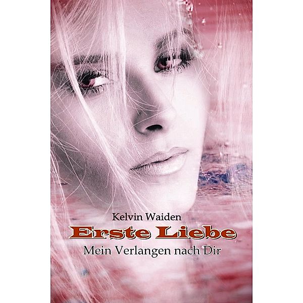 Erste Liebe, Kelvin Waiden