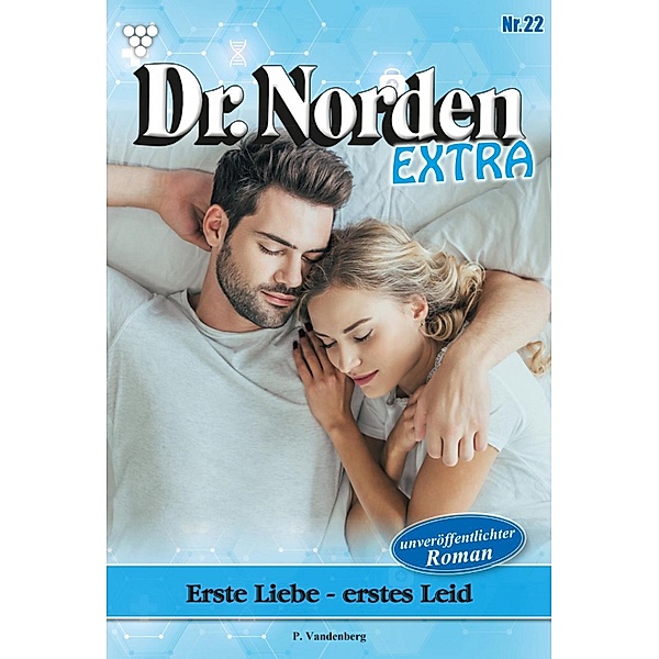 Erste Liebe - erstes Leid / Dr. Norden Extra Bd.22, Patricia Vandenberg