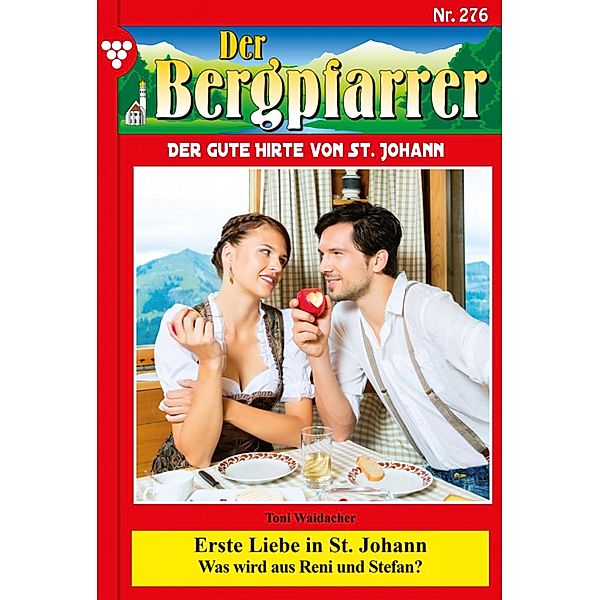 Erste Liebe in St. Johann / Der Bergpfarrer Bd.276, TONI WAIDACHER