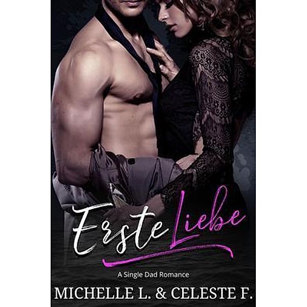 Erste Liebe / Passion for Reading Publishing, LLC, Michelle L., Celeste F.