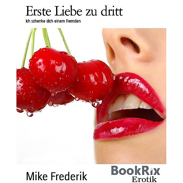 Erste Liebe zu dritt, Mike Frederik
