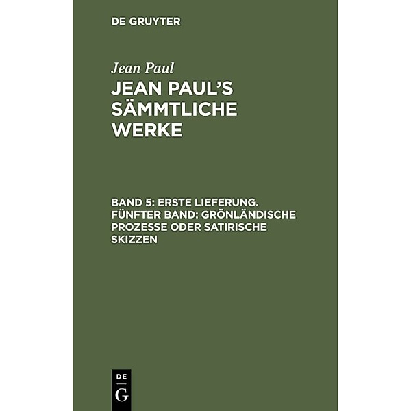 Erste Lieferung. Fünfter Band: Grönländische Prozesse oder satirische Skizzen, Jean Paul