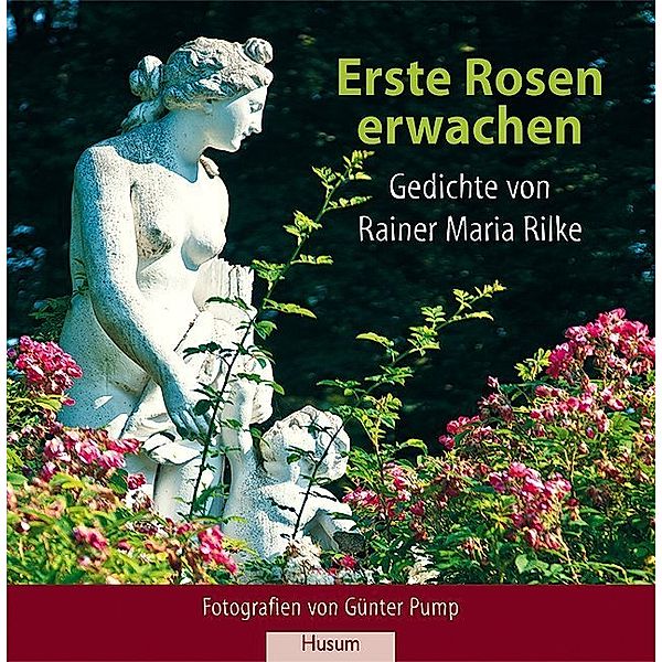 Erste Rosen erwachen, Rainer Maria Rilke