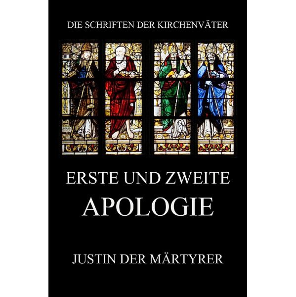 Erste und zweite Apologie / Die Schriften der Kirchenväter Bd.76, Justin der Märtyrer