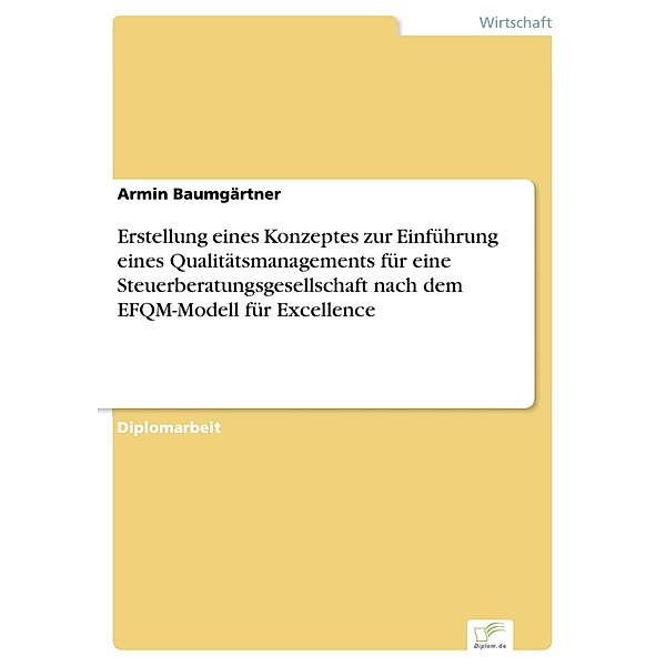 Erstellung eines Konzeptes zur Einführung eines Qualitätsmanagements für eine Steuerberatungsgesellschaft nach dem EFQM-Modell für Excellence, Armin Baumgärtner