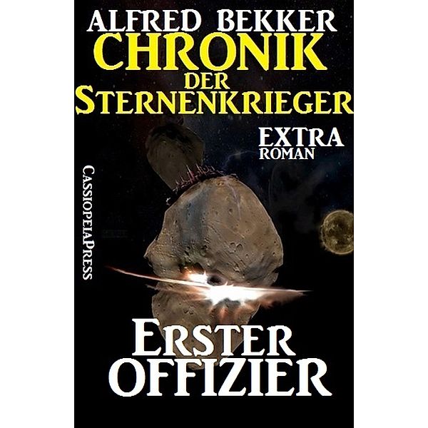 Erster Offizier: Chronik der Sternenkrieger Extra / Sternenkrieger Extra Bd.2, Alfred Bekker