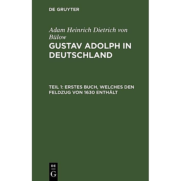 Erstes Buch, welches den Feldzug von 1630 enthält, Adam Heinrich Dietrich von Bülow
