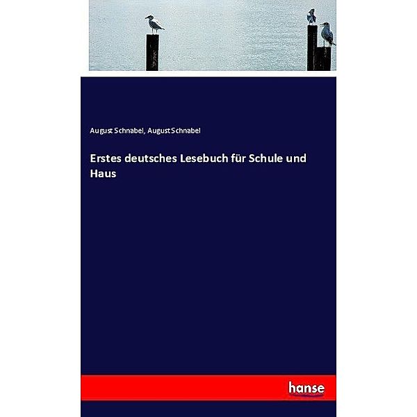Erstes deutsches Lesebuch für Schule und Haus, August Schnabel