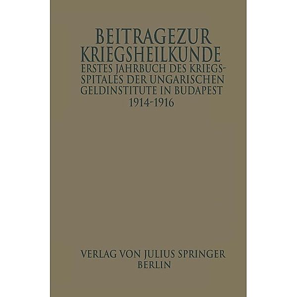 Erstes Jahrbuch des Kriegsspitals der Geldinstitute in Budapest, Wilhelm Manninger, Béla Györki, Ludwig Ihrig, Josel Imre, Ladislaus Jankovich, Béla Johan, Wilhelm Milkó, Karl M. John, Josef Parassin, Ludwig Áldor, Géza Dieballa, Zacharias Donogány, Géza Farkas, Franz Feder, Josef Guszman