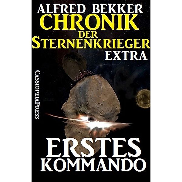 Erstes Kommando - Chronik der Sternenkrieger Extra / Sternenkrieger Extra Bd.1, Alfred Bekker