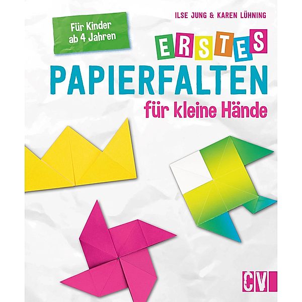 Erstes Papierfalten für kleine Hände, Ilse Jung, Karen Lühning