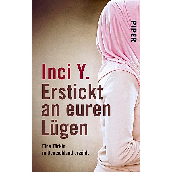 Erstickt an euren Lügen / Piper Taschenbuch, Inci Y.