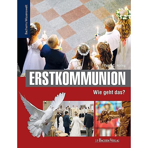 Erstkommunion - Wie geht das?, Patrik C. Höring