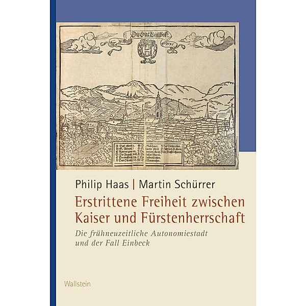 Erstrittene Freiheit zwischen Kaiser und Fürstenherrschaft / Veröffentlichungen der Historischen Kommission für Niedersachsen und Bremen Bd.318, Philip Haas, Martin Schürrer