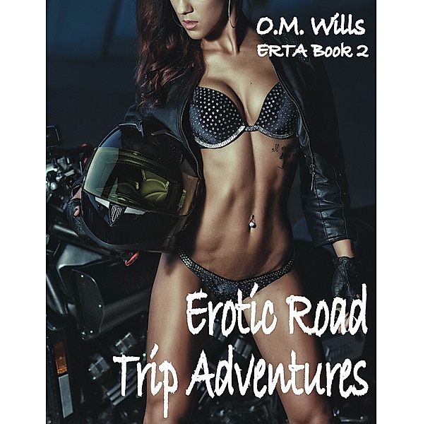 ERTA: Erotic Road Trip Adventures: ERTA Book 2, O.M. Wills