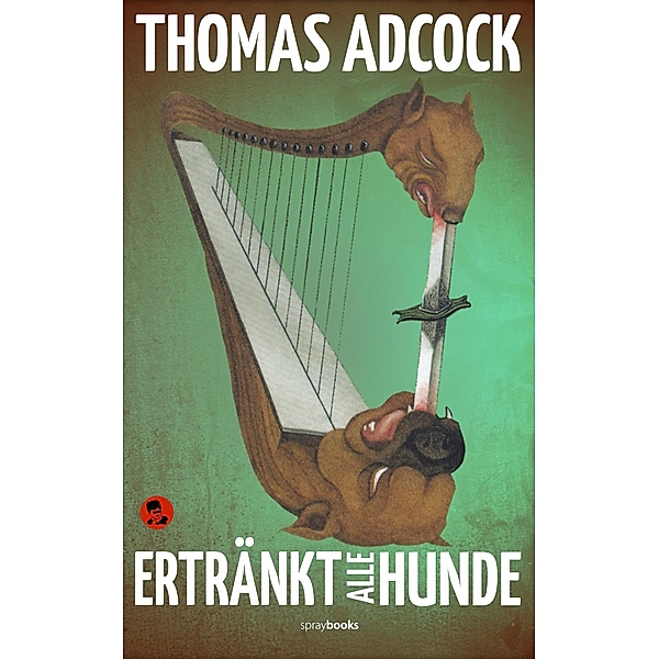 Ertränkt alle Hunde / Neil Hockaday Bd.3, Thomas Adcock