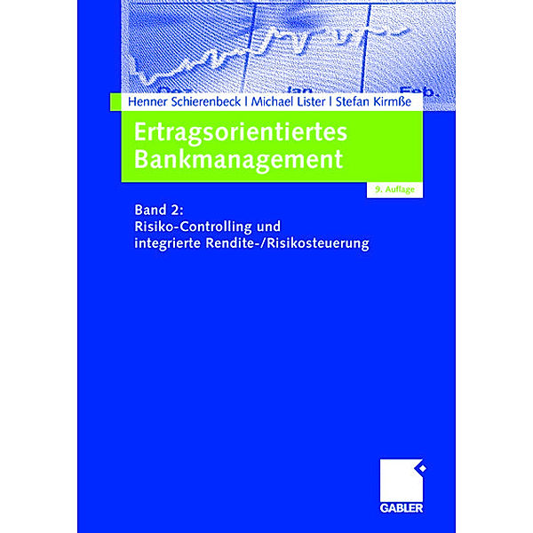 Ertragsorientiertes Bankmanagement: 2 Risiko-Controlling und integrierte Rendite-/Risikosteuerung, Henner Schierenbeck, Michael Lister, Stefan Kirmße