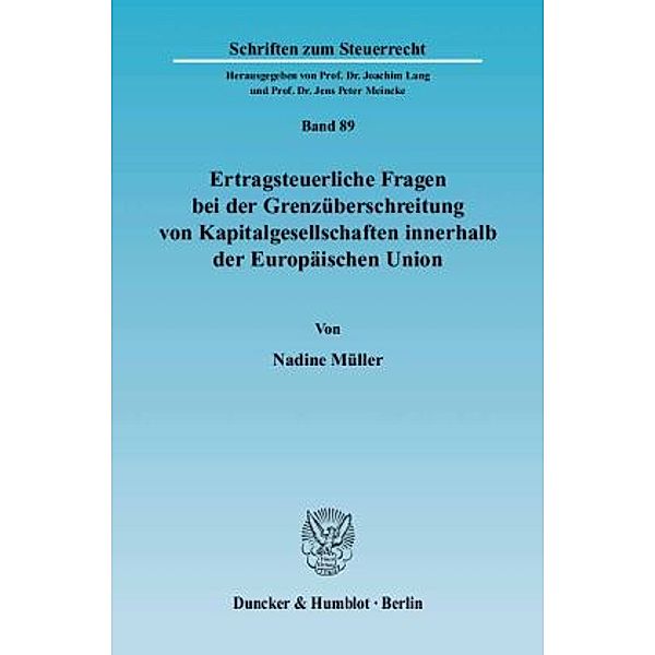 Ertragsteuerliche Fragen bei der Grenzüberschreitung von Kapitalgesellschaften innerhalb der Europäischen Union., Nadine Müller