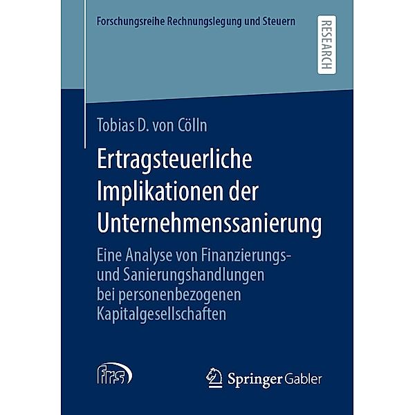 Ertragsteuerliche Implikationen der Unternehmenssanierung / Forschungsreihe Rechnungslegung und Steuern, Tobias D. von Cölln