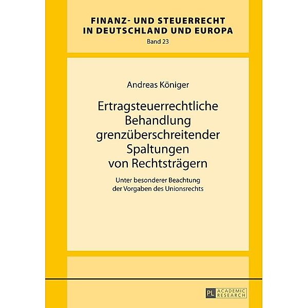 Ertragsteuerrechtliche Behandlung grenzueberschreitender Spaltungen von Rechtstraegern, Koniger Andreas Koniger