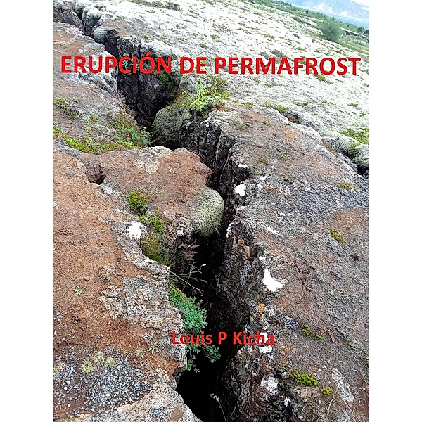 Erupción de Permafrost, Louis P. Kicha