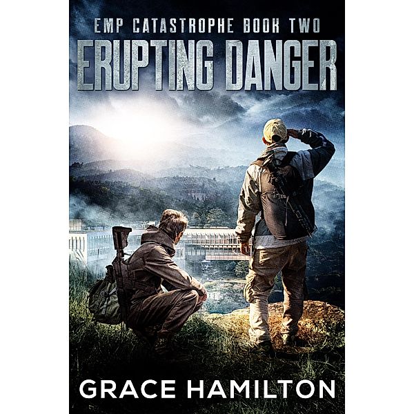 Erupting Danger (EMP Catastrophe, #2) / EMP Catastrophe, Grace Hamilton