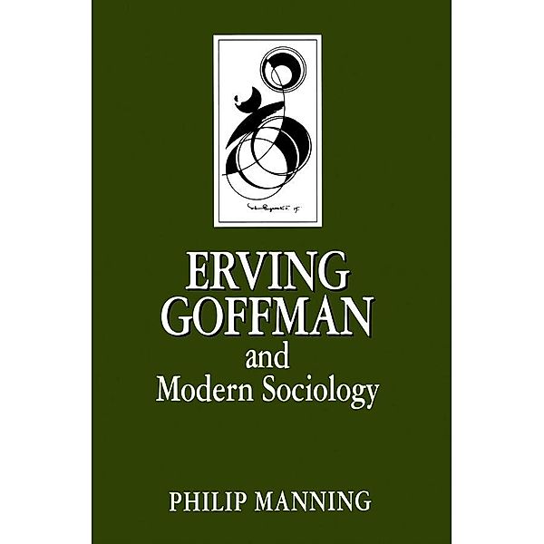 Erving Goffman and Modern Sociology, Philip Manning