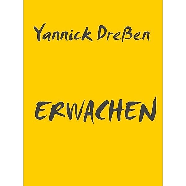 Erwachen, Yannick Dressen