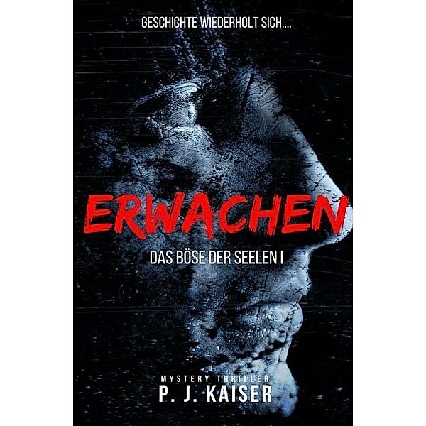 Erwachen - Das Böse der Seelen I, P. J. Kaiser