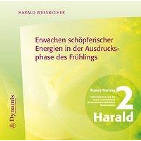 Erwachen schöpferischer Energien in der Ausdrucksphase des Frühlings, 1 Audio-CD, Harald Wessbecher