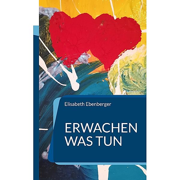 Erwachen was tun, Elisabeth Ebenberger