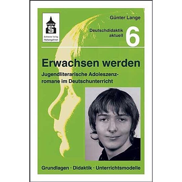 Erwachsen werden. Jugendliche Adoleszenzromane im Deutschunterricht, Günter Lange