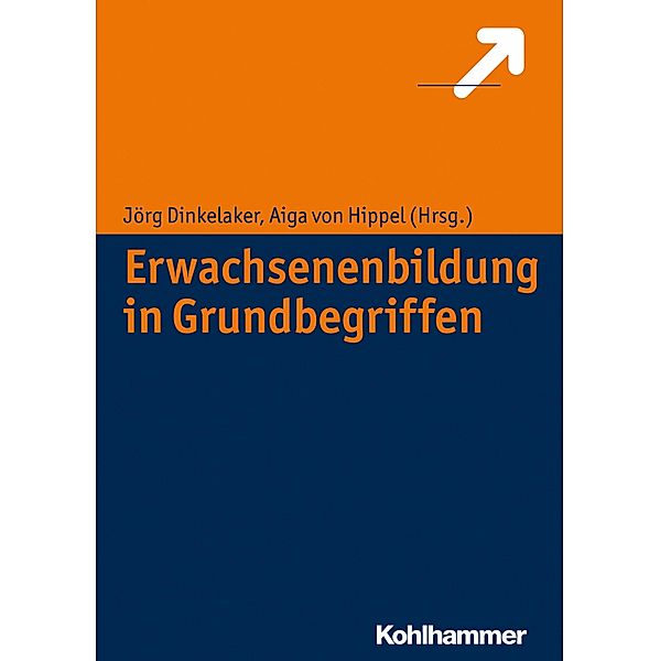 Erwachsenenbildung in Grundbegriffen, Jörg Dinkelaker, Aiga von Hippel