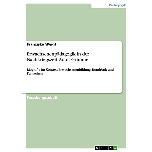 Erwachsenenpädagogik in der Nachkriegszeit: Adolf Grimme, Franziska Weigt