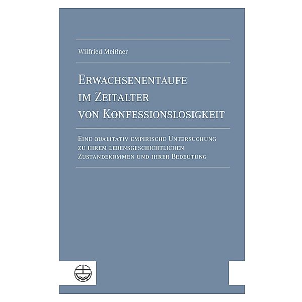 Erwachsenentaufe im Zeitalter von Konfessionslosigkeit, Wilfried Meißner