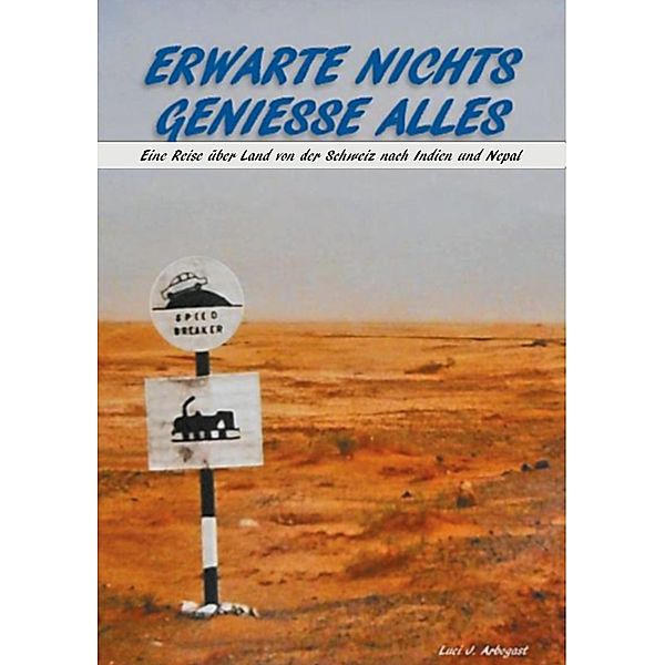 Erwarte Nichts Geniesse Alles, Luci J. Arbogast