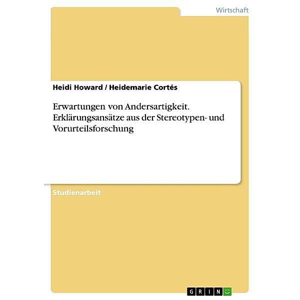 Erwartungen von Andersartigkeit. Erklärungsansätze aus der Stereotypen- und Vorurteilsforschung, Heidi Howard, Heidemarie Cortés