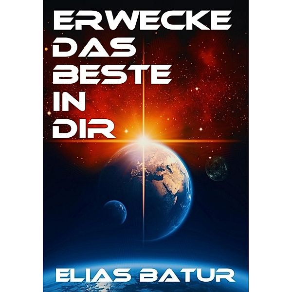 ERWECKE DAS BESTE IN DIR, Elias Batur