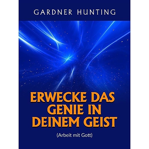 Erwecke das Genie in deinem Geist (Übersetzt), Gardner Hunting
