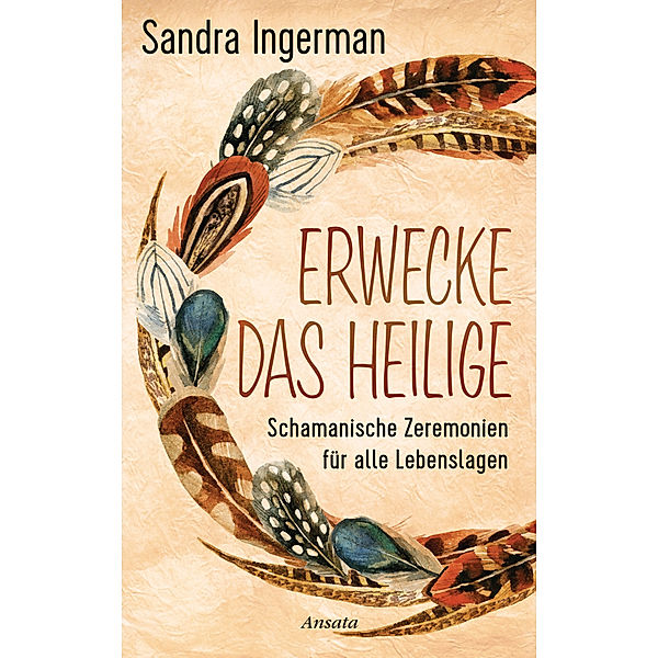 Erwecke das Heilige, Sandra Ingerman